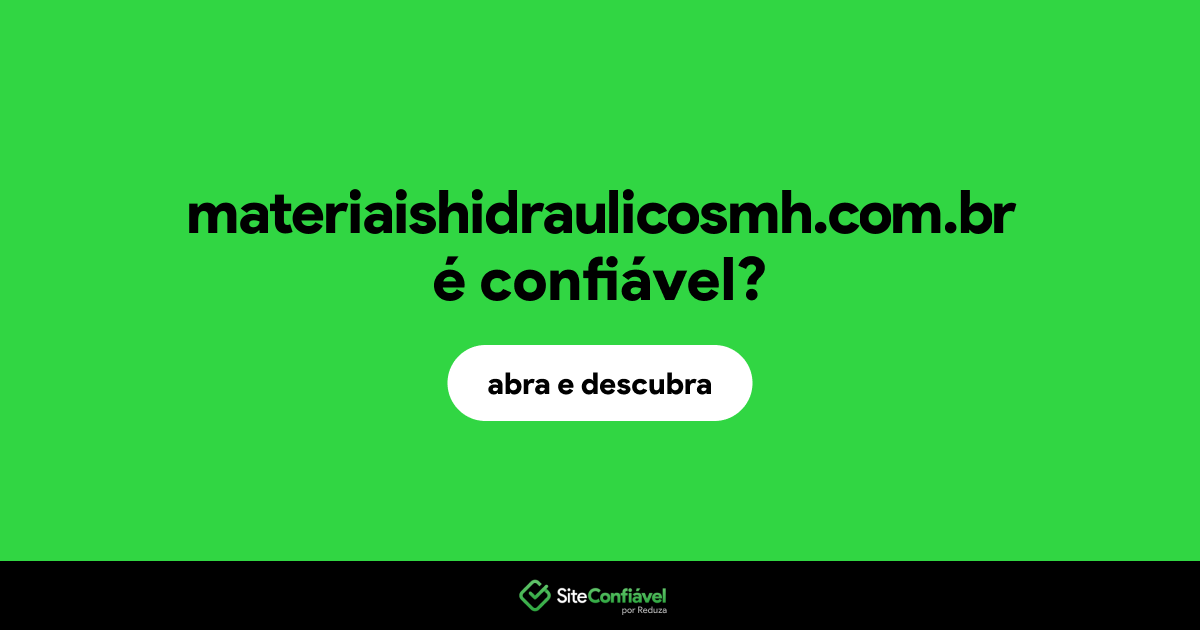 O site materiaishidraulicosmh.com.br é confiável?