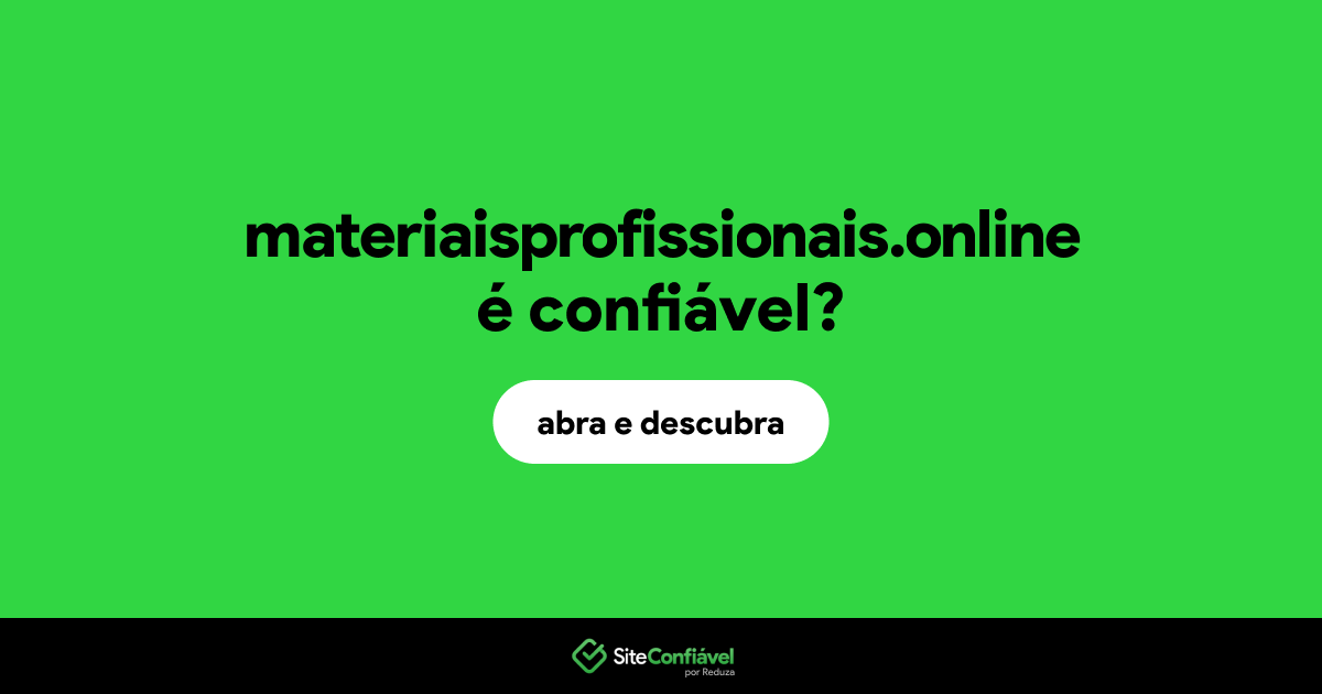 O site materiaisprofissionais.online é confiável?