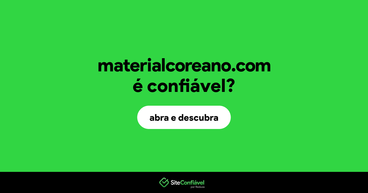 O site materialcoreano.com é confiável?