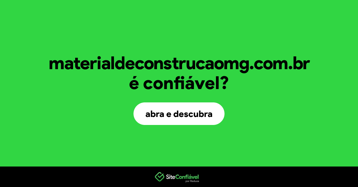 O site materialdeconstrucaomg.com.br é confiável?