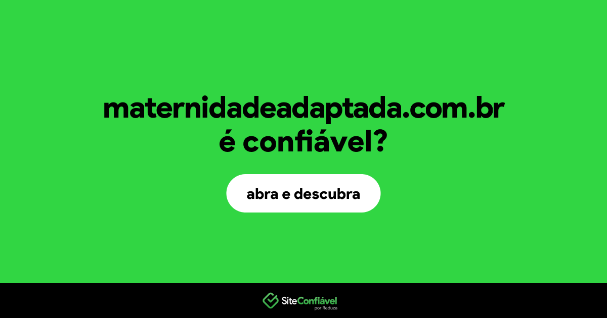 O site maternidadeadaptada.com.br é confiável?