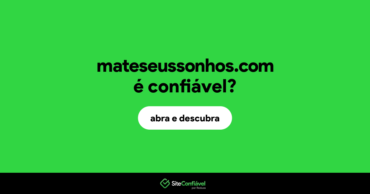 O site mateseussonhos.com é confiável?