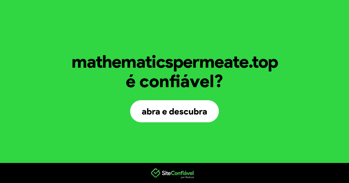 O site mathematicspermeate.top é confiável?