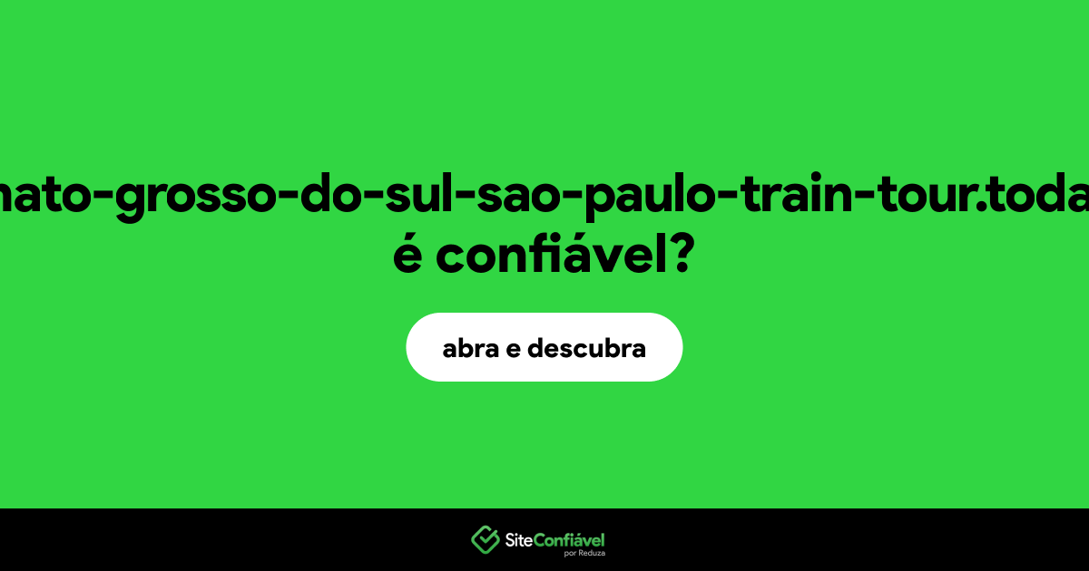 O site mato-grosso-do-sul-sao-paulo-train-tour.today é confiável?