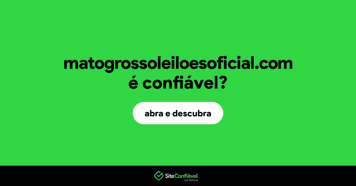 O site matogrossoleiloesoficial.com é confiável?
