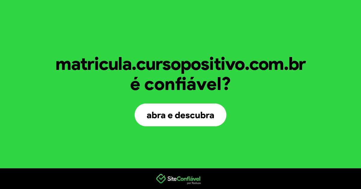 O site matricula.cursopositivo.com.br é confiável?