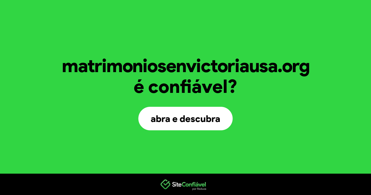 O site matrimoniosenvictoriausa.org é confiável?