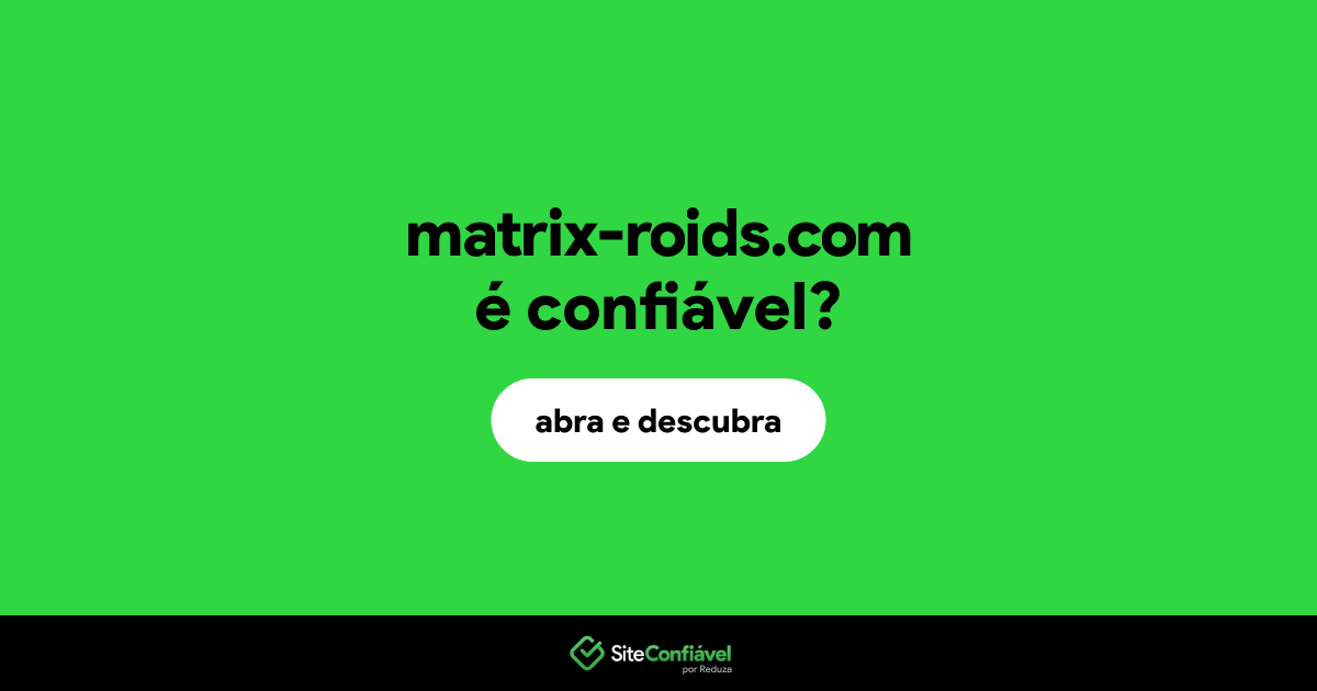 O site matrix-roids.com é confiável?