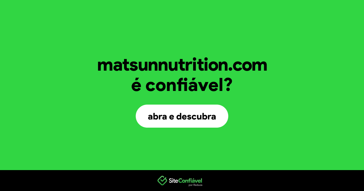 O site matsunnutrition.com é confiável?
