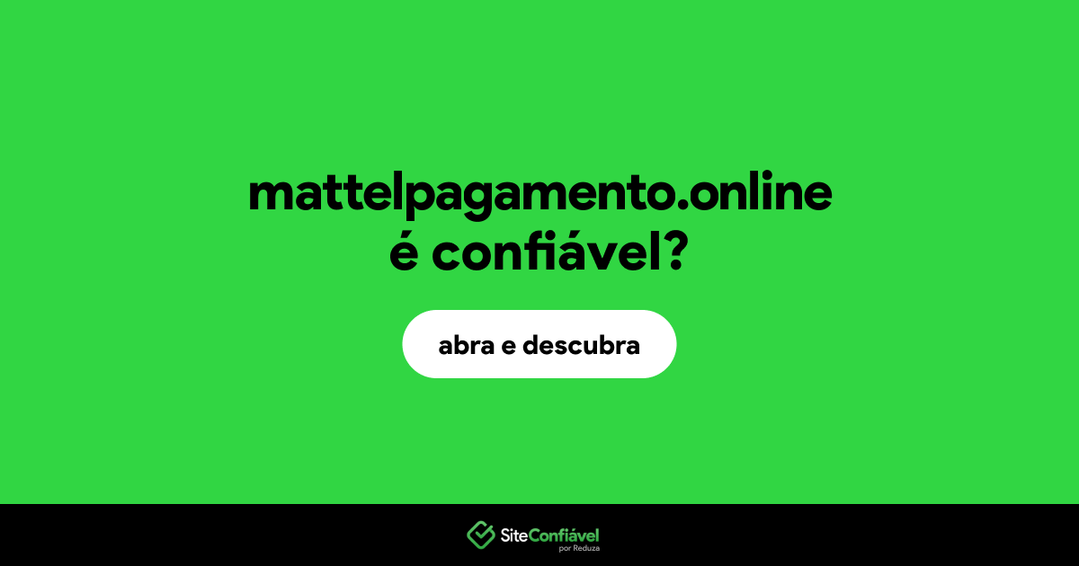 O site mattelpagamento.online é confiável?