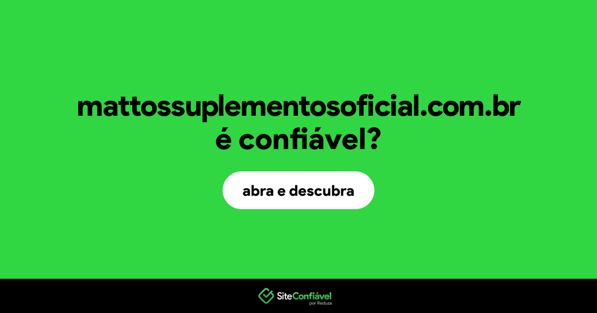 O site mattossuplementosoficial.com.br é confiável?