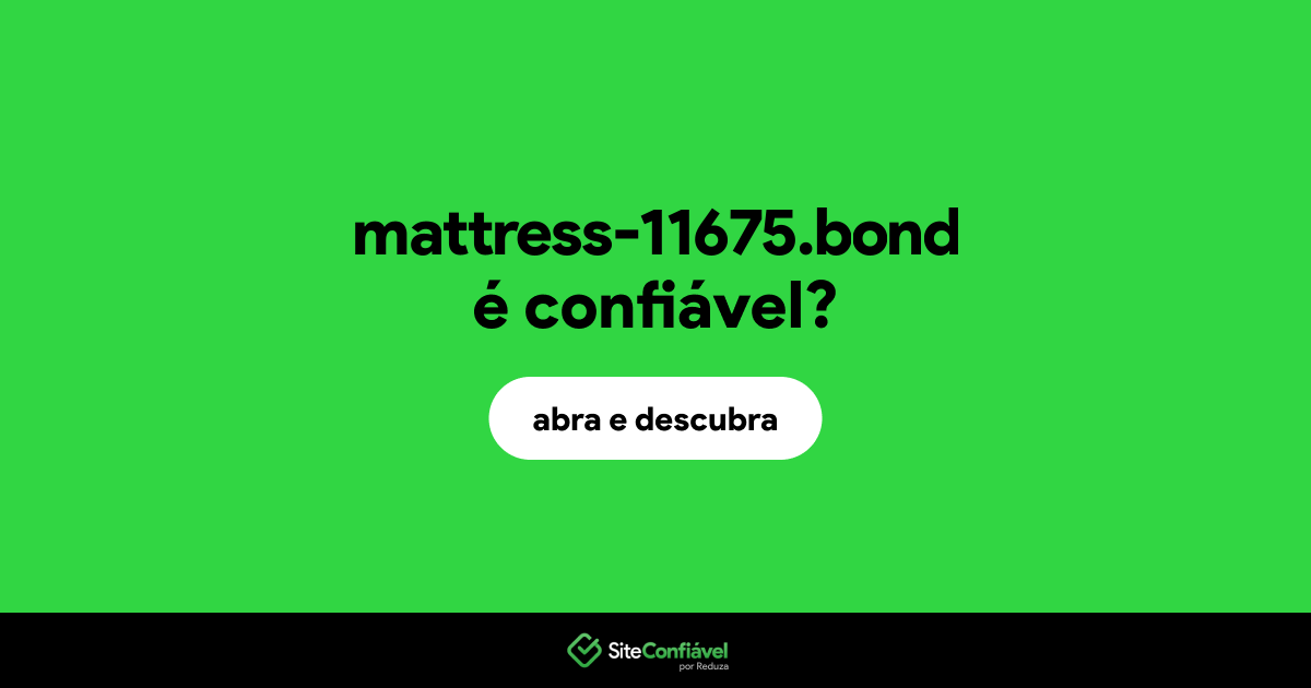 O site mattress-11675.bond é confiável?