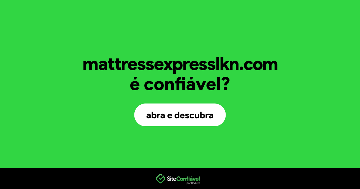 O site mattressexpresslkn.com é confiável?