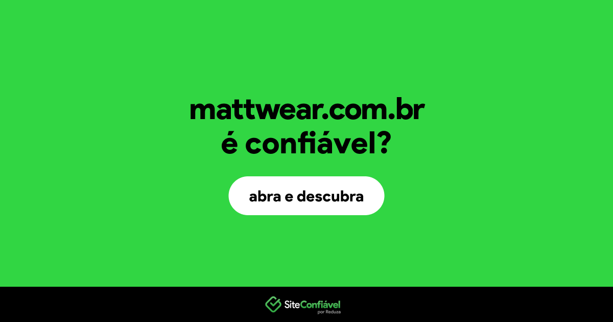O site mattwear.com.br é confiável?