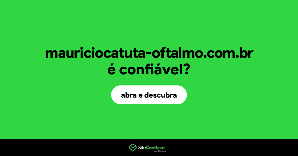 O site mauriciocatuta-oftalmo.com.br é confiável?