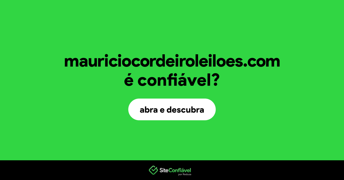 O site mauriciocordeiroleiloes.com é confiável?