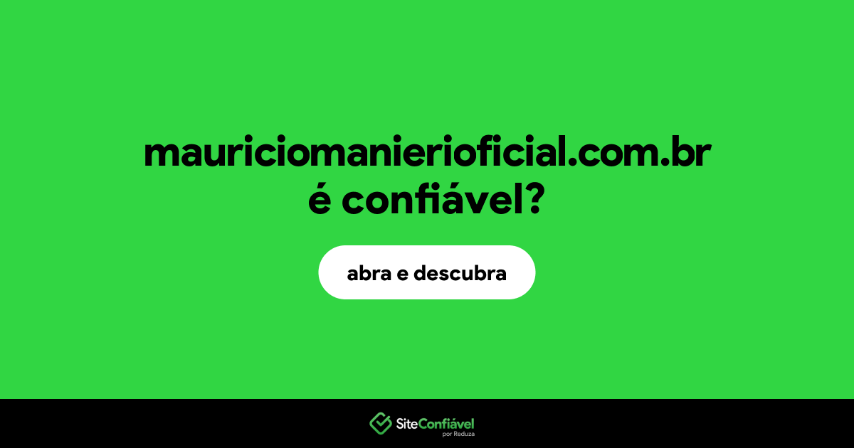 O site mauriciomanierioficial.com.br é confiável?