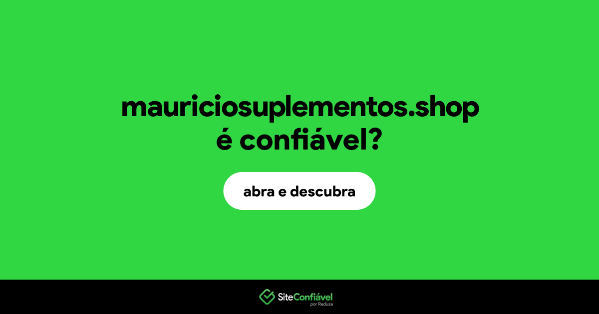 O site mauriciosuplementos.shop é confiável?