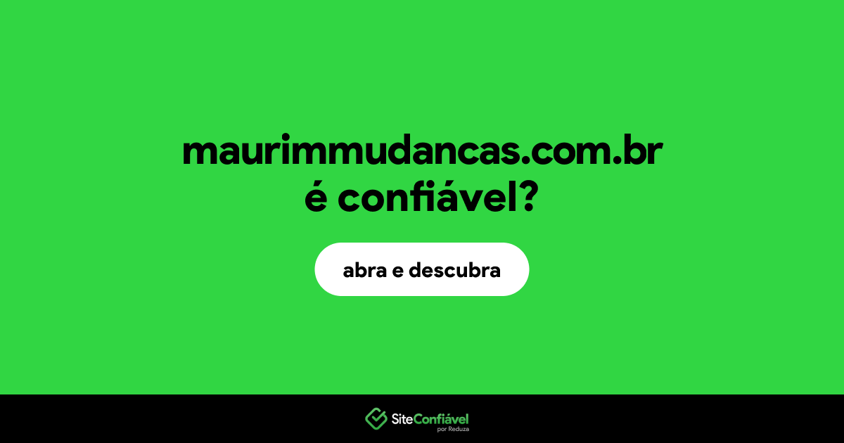 O site maurimmudancas.com.br é confiável?