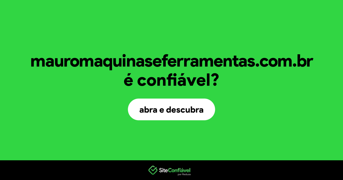 O site mauromaquinaseferramentas.com.br é confiável?