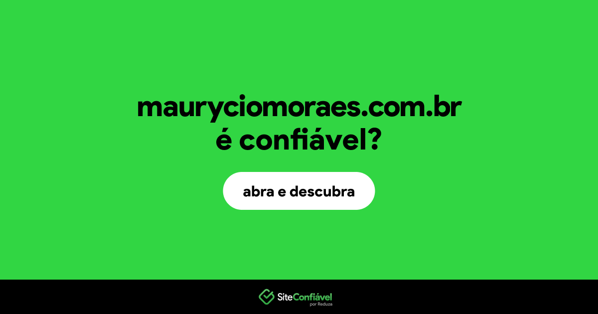 O site mauryciomoraes.com.br é confiável?