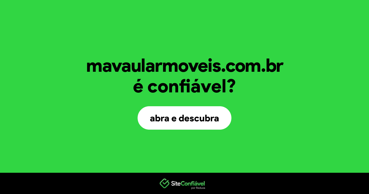O site mavaularmoveis.com.br é confiável?