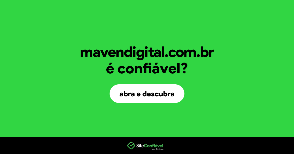 O site mavendigital.com.br é confiável?