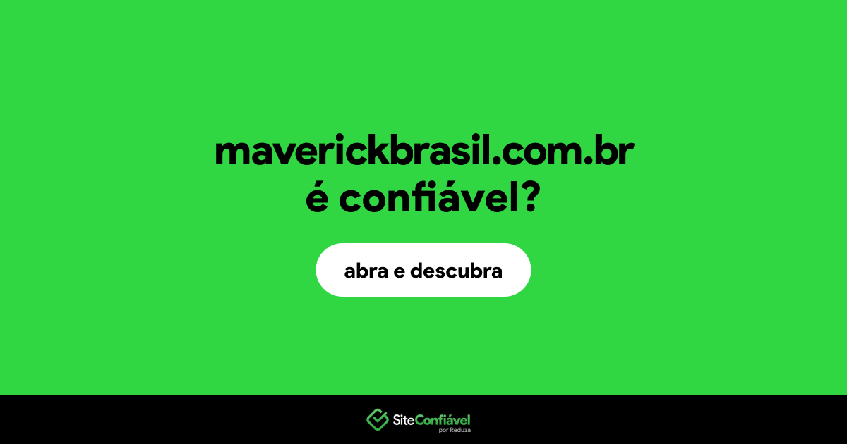 O site maverickbrasil.com.br é confiável?