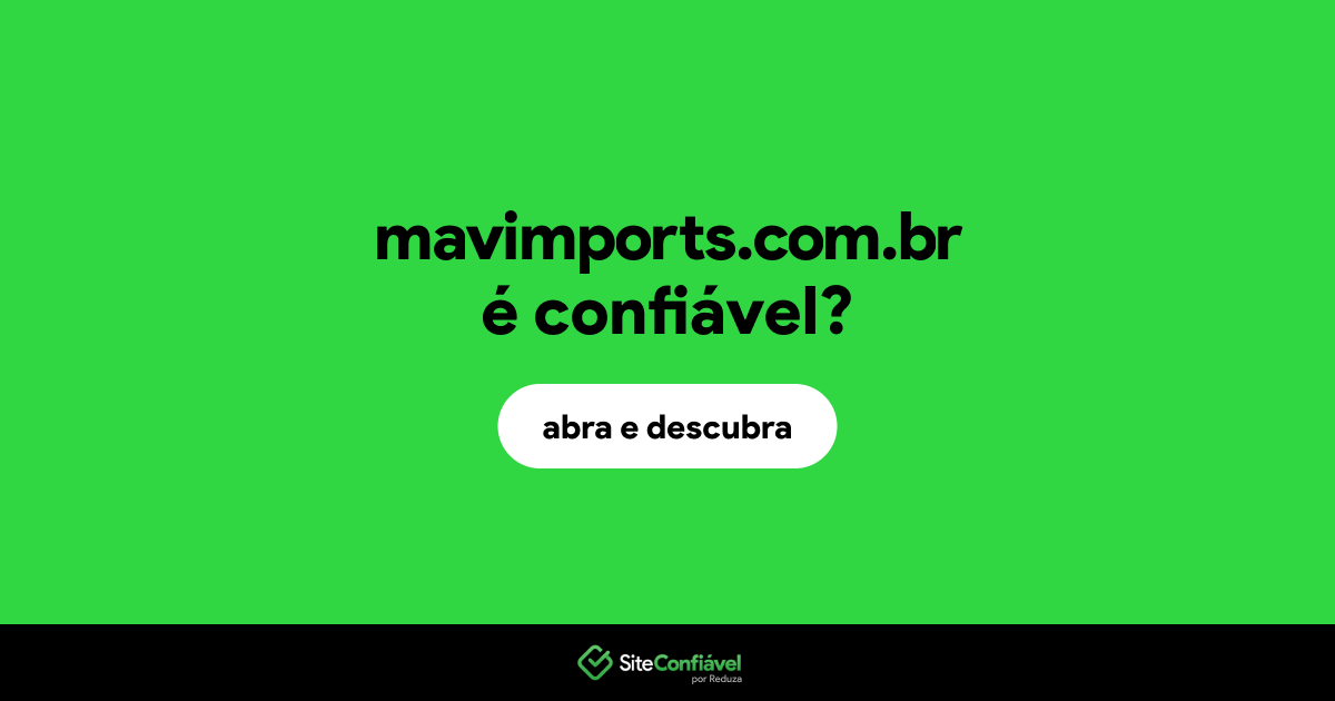 O site mavimports.com.br é confiável?