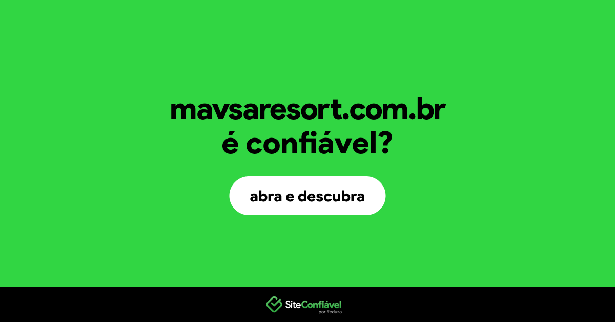 O site mavsaresort.com.br é confiável?