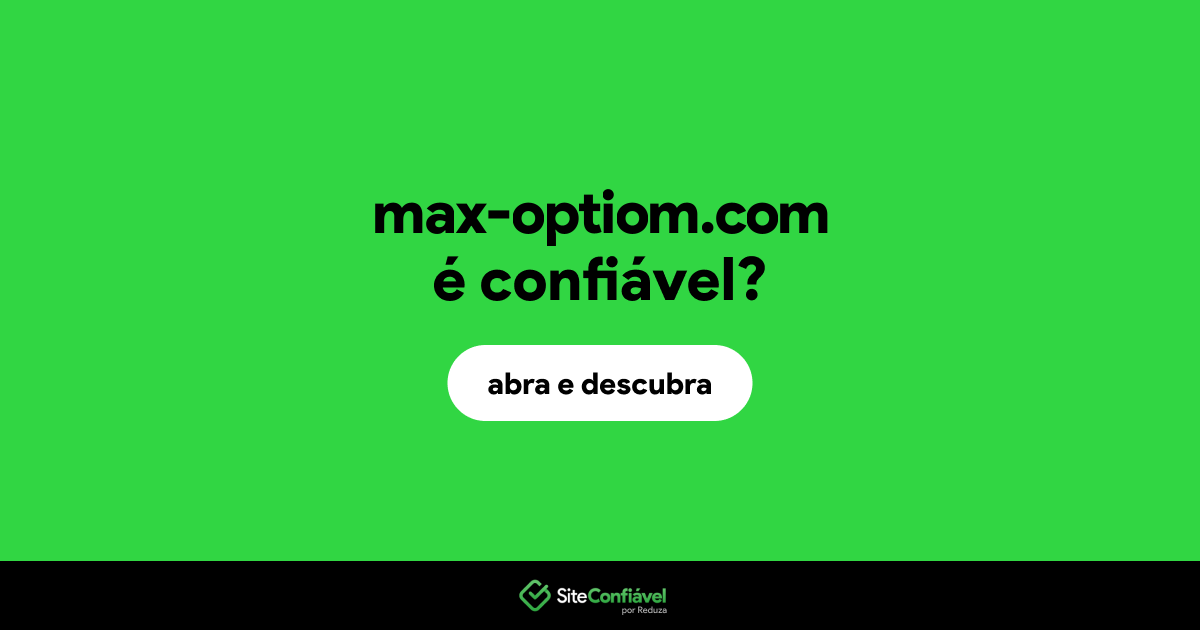 O site max-optiom.com é confiável?