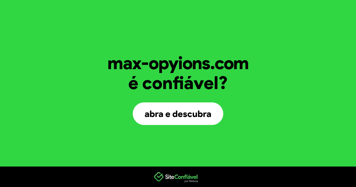 O site max-opyions.com é confiável?