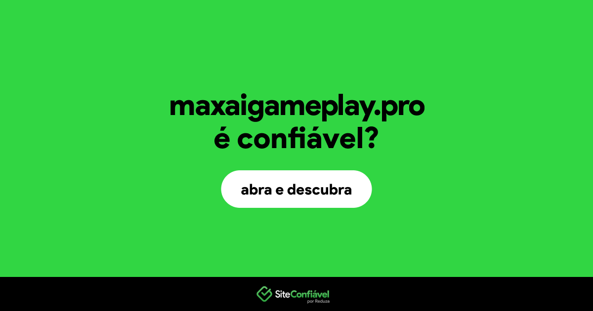 O site maxaigameplay.pro é confiável?