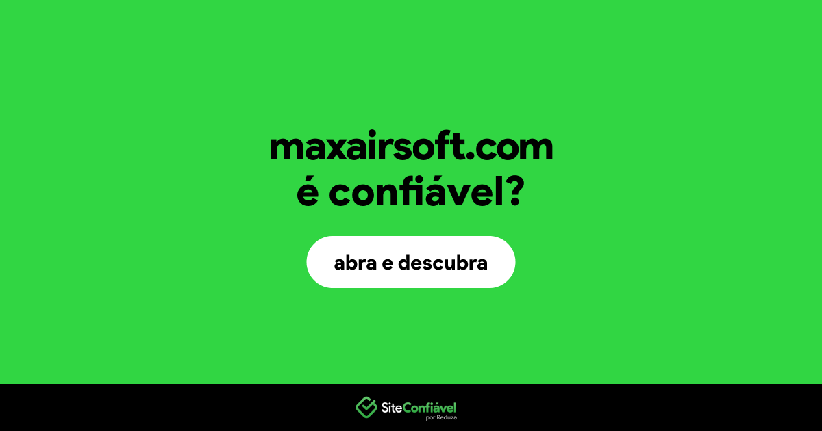 O site maxairsoft.com é confiável?