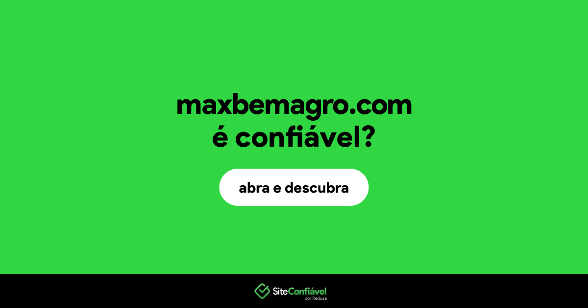 O site maxbemagro.com é confiável?