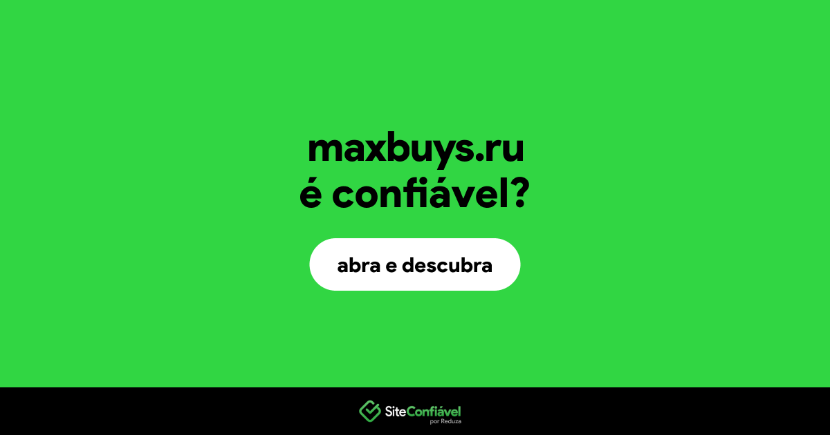 O site maxbuys.ru é confiável?