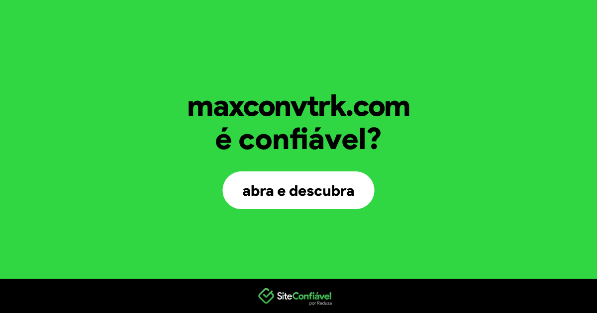 O site maxconvtrk.com é confiável?