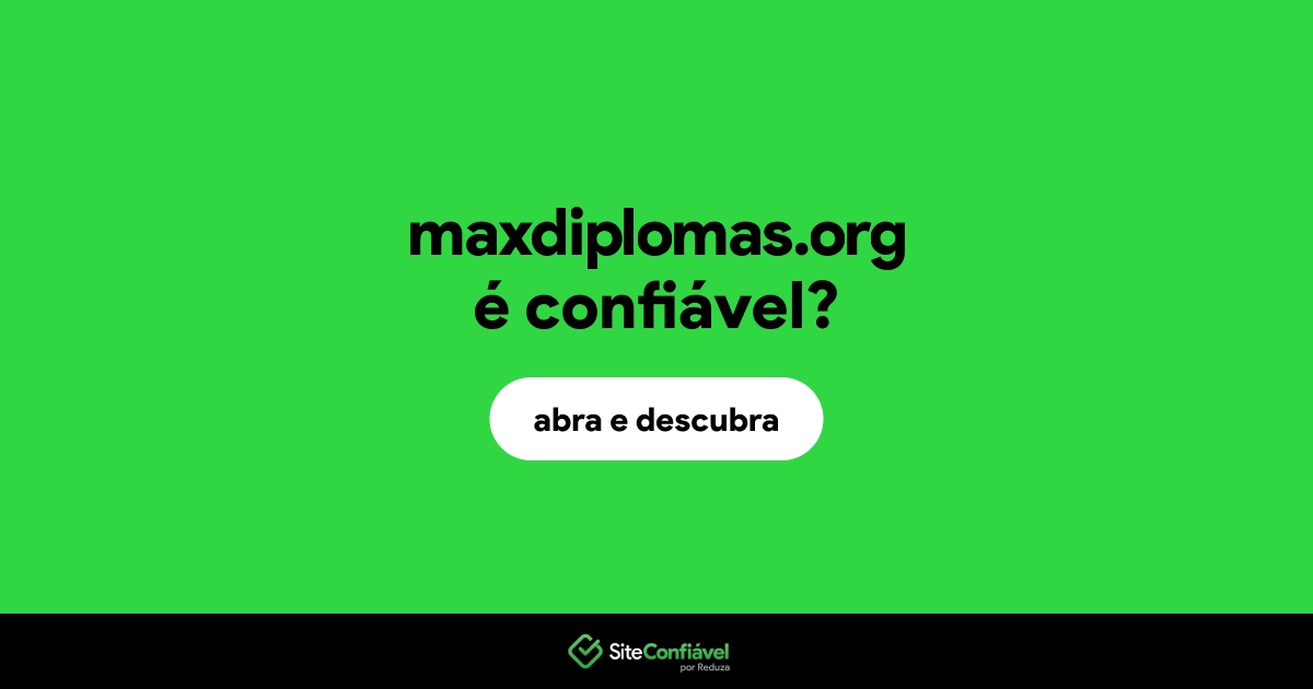O site maxdiplomas.org é confiável?