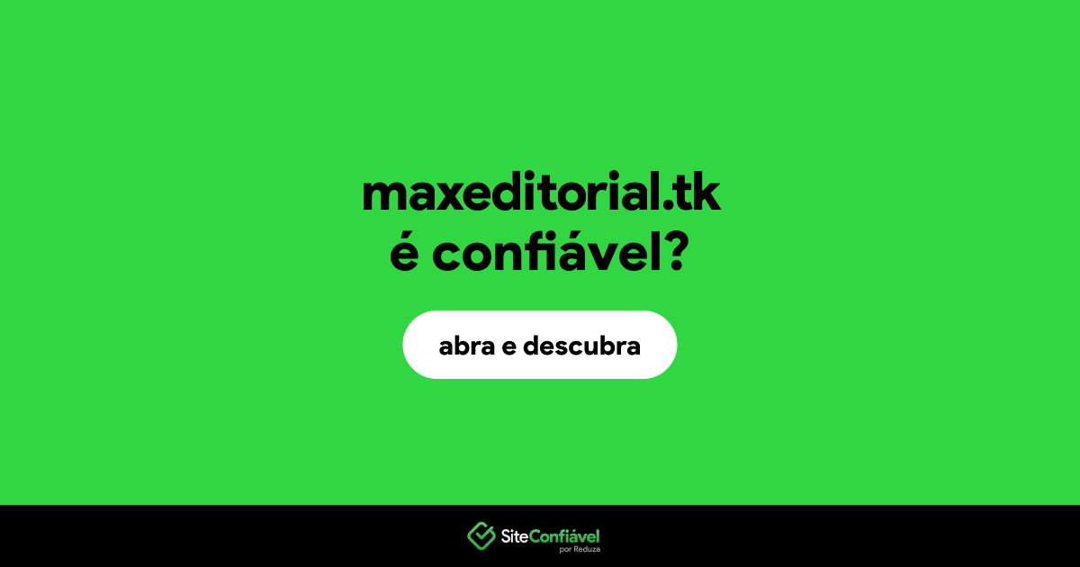 O site maxeditorial.tk é confiável?