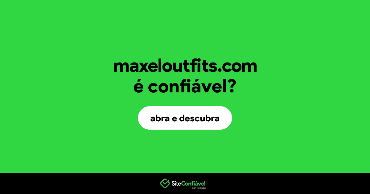O site maxeloutfits.com é confiável?