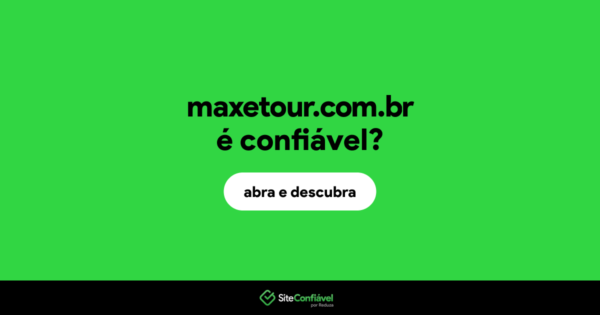 O site maxetour.com.br é confiável?