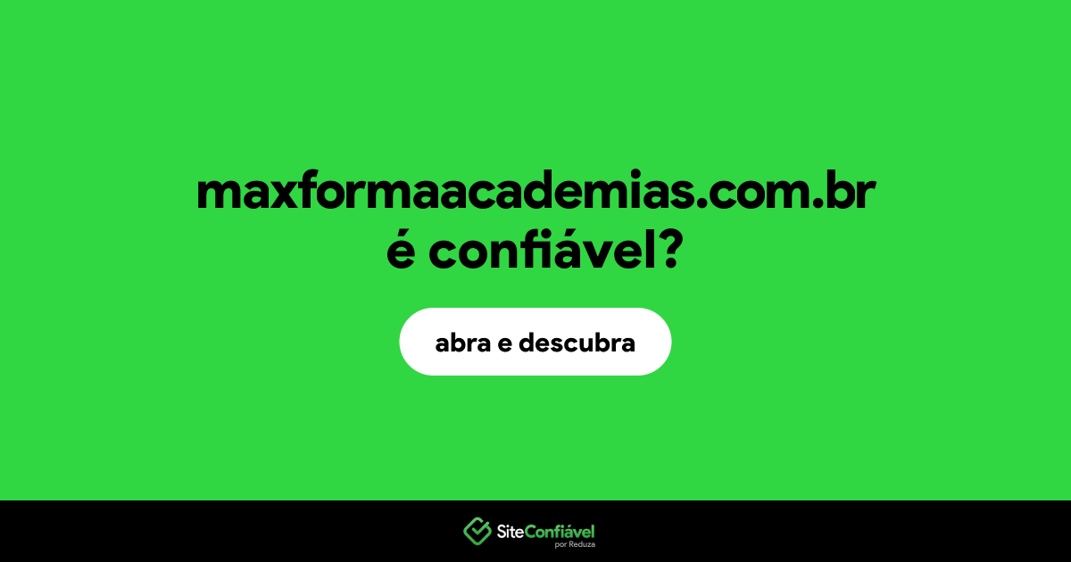 O site maxformaacademias.com.br é confiável?