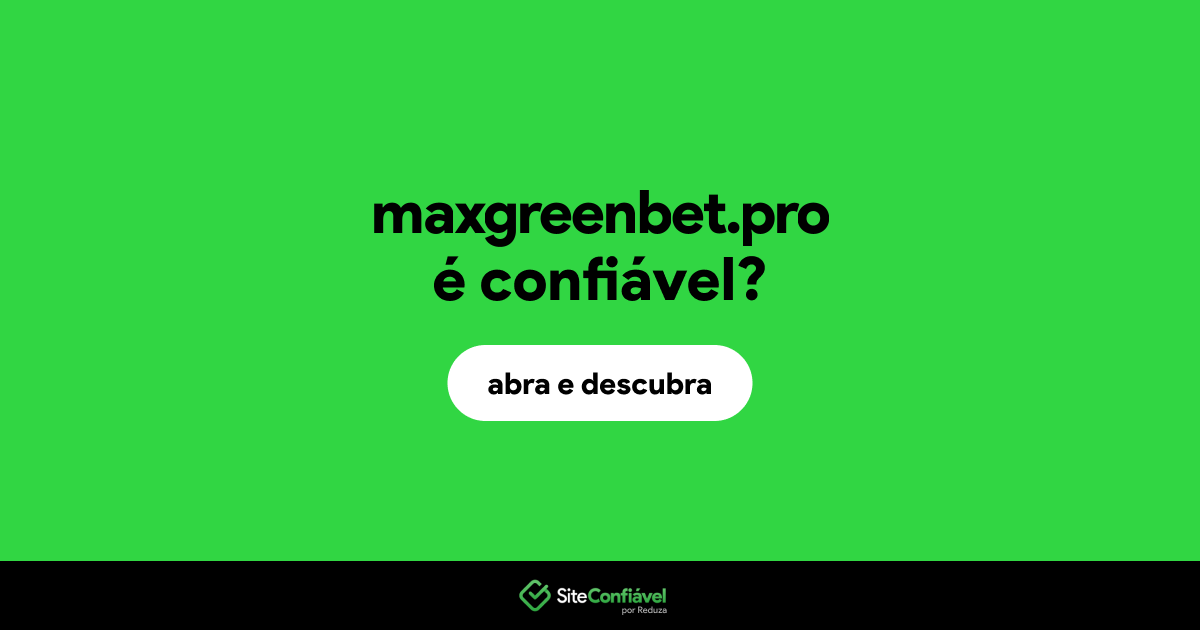 O site maxgreenbet.pro é confiável?