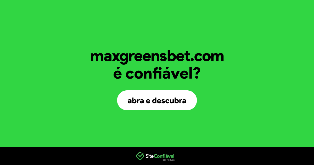 O site maxgreensbet.com é confiável?