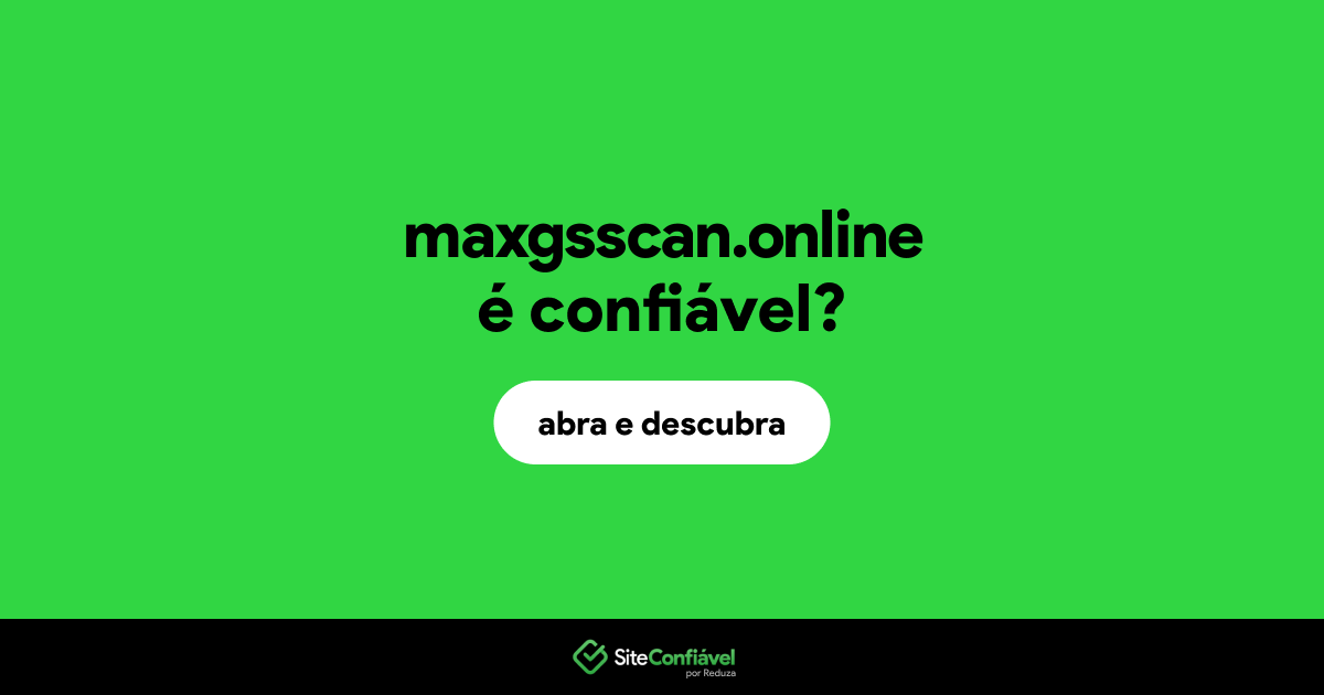 O site maxgsscan.online é confiável?