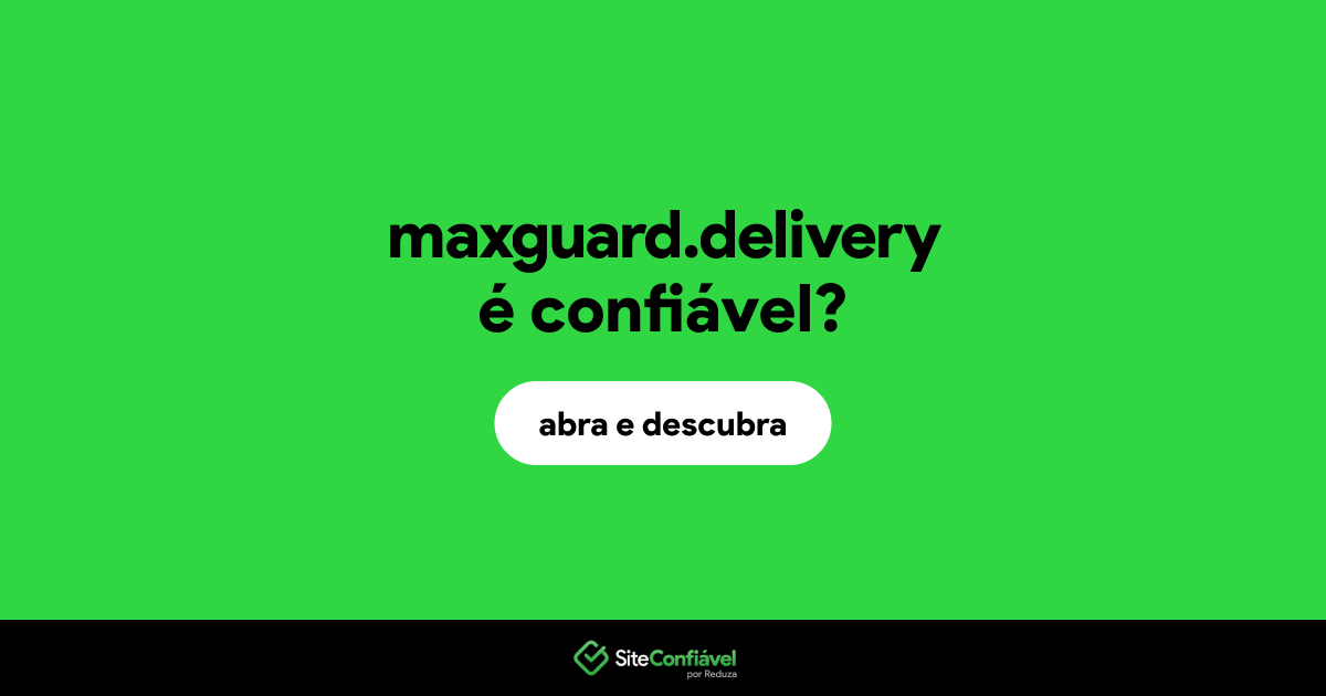 O site maxguard.delivery é confiável?