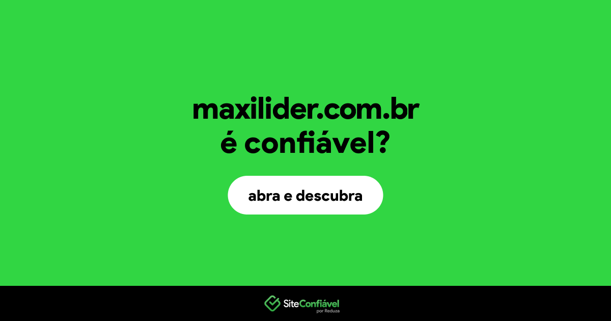 O site maxilider.com.br é confiável?