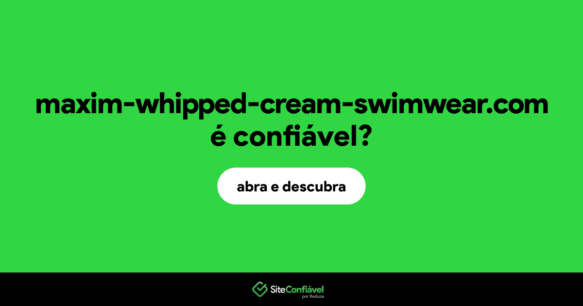 O site maxim-whipped-cream-swimwear.com é confiável?