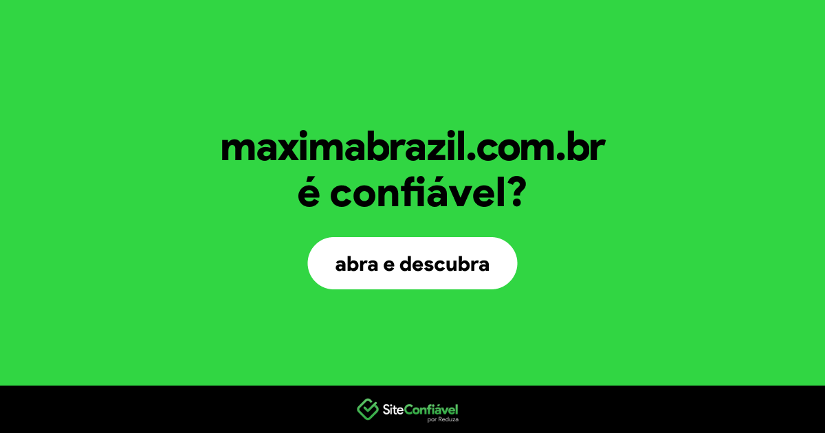 O site maximabrazil.com.br é confiável?