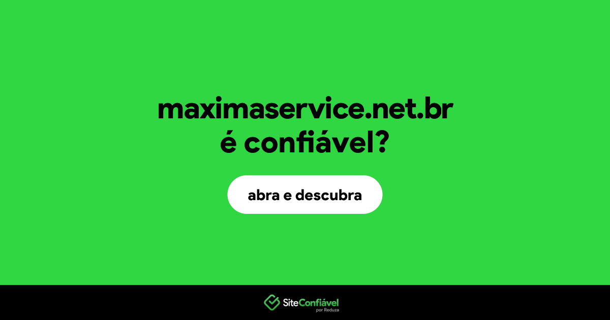 O site maximaservice.net.br é confiável?